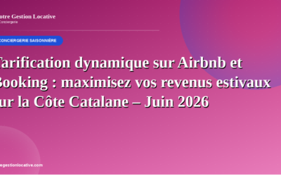 Tarification dynamique sur Airbnb et Booking : maximisez vos revenus estivaux sur la Côte Catalane – Juin 2026